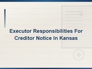 Kansas Executor Duties for Creditor Notices