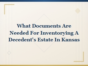 Kansas Estate Inventory: Required Documents Checklist