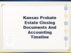 Kansas Probate Final Accounting and Closing Timeline