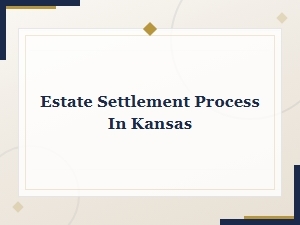 Kansas Estate Settlement: Court Rules and Forms