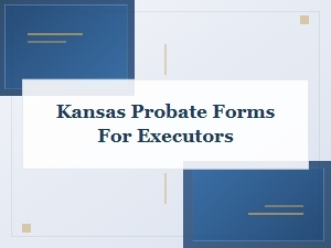 Kansas Probate Forms for Executors